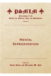 Mental Representation (Volume 4: Proceedings of the Society for Medieval Logic and Metaphysics)