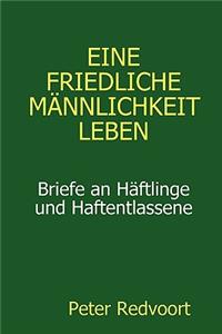 Eine friedliche Männlichkeit leben. Briefe an Häftlinge und Haftentlassene