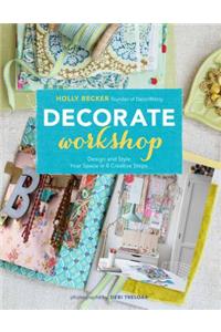 Decorate Workshop: Design and Style Your Space in 8 Creative Steps