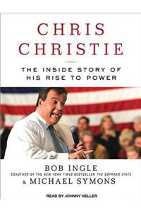 Chris Christie: The Inside Story of His Rise to Power