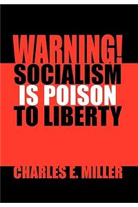 Warning! Socialism Is Poison to Liberty