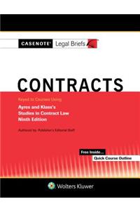 Casenote Legal Briefs for Contracts Keyed to Ayres and Klass