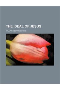The Ideal of Jesus