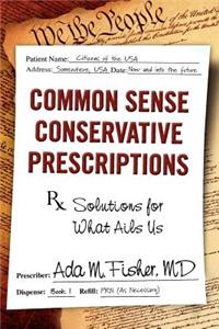 Common Sense Conservative Prescriptions