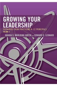 Growing Your Leadership: Scenarios from Practicing K-12 Principals