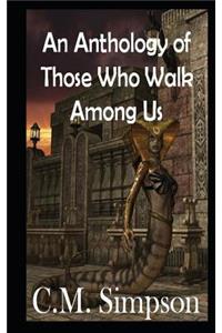 An Anthology of Those Who Walk Among Us