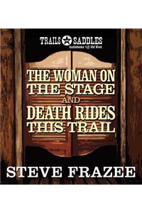 Woman on the Stage and Death Rides This Trail