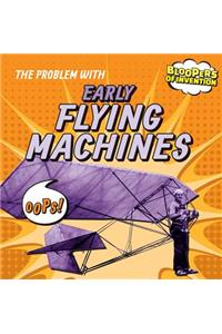 The Problem with Early Flying Machines
