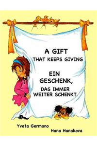 A Gift That Keeps Giving/Ein Geschenk, das immer weiter schenkt