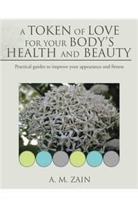 A Token of Love for Your Body's Health and Beauty