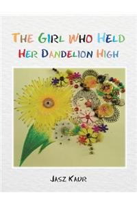 The Girl Who Held Her Dandelion High