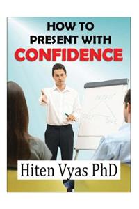How to Present with Confidence