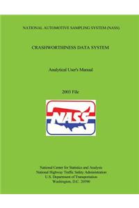 National Automotive Sampling System Crashworthiness Data System Analytic User's Manual 2003 Final