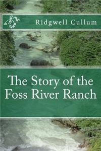 The Story of the Foss River Ranch