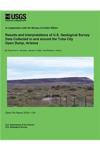 Results and Interpretations of U.S. Geological Survey Data Collected in and around the Tuba City Open Dump, Arizona