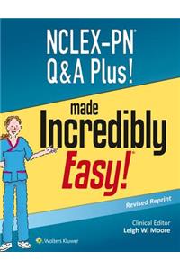 NCLEX-PN Q&A Plus! Made Incredibly Easy