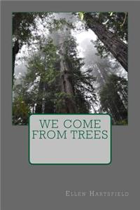 We Come From Trees
