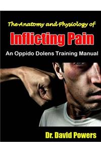 Anatomy and Physiology of Inflicting Pain