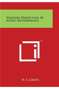 Weather Predicting by Astro-Meteorology