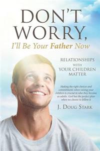 Don't Worry, I'll Be Your Father Now