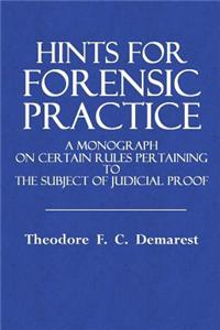 Hints for Forensic Practice: A Monograph on Certain Rules Appertaining to the Subject of Judicial Proof