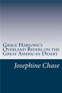 Grace Harlowe's Overland Riders on the Great American Desert