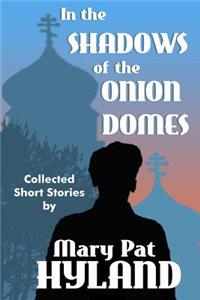 In the Shadows of the Onion Domes