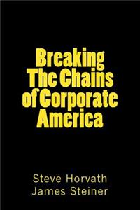 Breaking The Chains of Corporate America