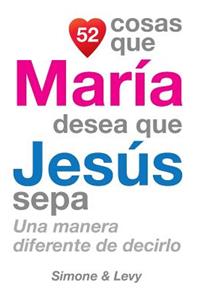 52 Cosas Que María Desea Que Jesús Sepa