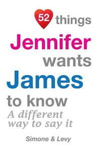 52 Things Jennifer Wants James To Know