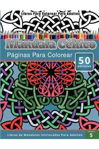 Libros Para Colorear Para Adultos: Mandala Céltico (Páginas Para Colorear-Libros De Mandalas Intrincados Para Adultos)