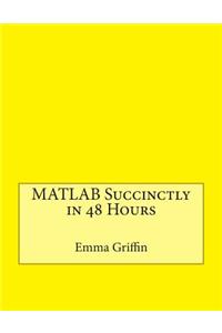 MATLAB Succinctly in 48 Hours