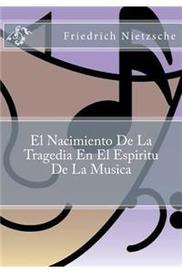 El Nacimiento De La Tragedia En El Espiritu De La Musica
