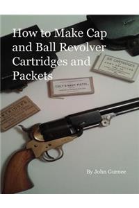 How to Make Cap and Ball Revolver Cartridges and Packets.