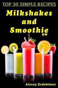 Top 50 Simple Recipes Milkshakes and Smoothie Bw