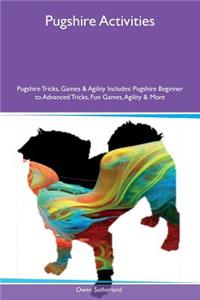 Pugshire Activities Pugshire Tricks, Games & Agility Includes: Pugshire Beginner to Advanced Tricks, Fun Games, Agility & More