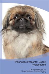 Pekingese Presents: Doggy Wordsearch the Pekingese Brings You a Doggy Wordsearch That You Will Love! Vol. 4
