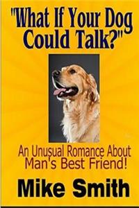 What If Your Dog Could Talk?