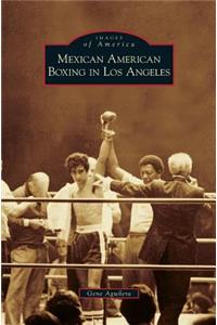 Mexican American Boxing in Los Angeles