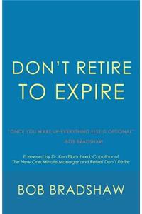 Don't Retire to Expire