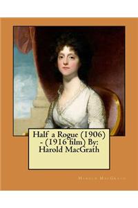 Half a Rogue (1906) - (1916 film) By