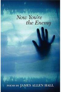 Now You're the Enemy