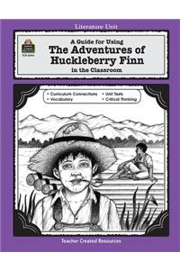 Guide for Using the Adventures of Huckleberry Finn in the Classroom