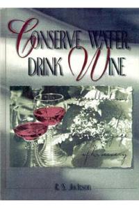 Conserve Water, Drink Wine