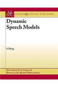 Dynamic Speech Models: Theory, Algorithms, and Applications