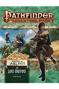 Pathfinder Adventure Path: The Lost Outpost (Ruins of Azlant 1 of 6)