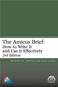 The the Amicus Brief: How to Write It and Use It Effectively
