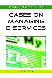 Cases on Managing E-Services