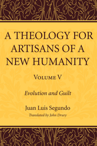Theology for Artisans of a New Humanity, Volume 5