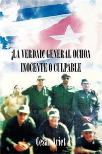 Verdad! General Ochoa Inocente O Culpable
